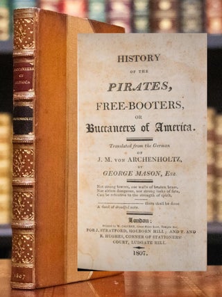 Item #1005 History of the Pirates, Free-Booters, or Buccaneers of America. J M. Archenholtz