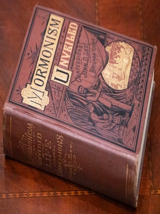 Mormonism Unveiled: Including the Remarkable Life and Confessions of the Late Mormon Bishop, John D. Lee and Complete Life of Brigham Young, Embracing A History of Mormonism From It's Inception Down To The Present Time, With An Exposition of the Secret History, Signs, Symbols, and Crimes of the Mormon Church. Also The True History Of The Horrible Butchery Known As The Mountain Meadows Massacre.