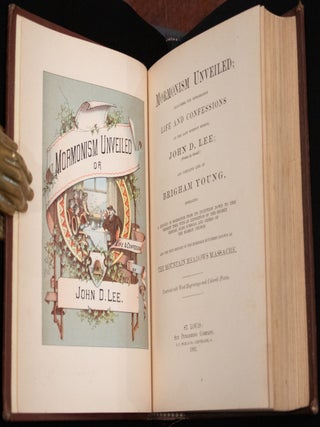 Mormonism Unveiled: Including the Remarkable Life and Confessions of the Late Mormon Bishop, John D. Lee and Complete Life of Brigham Young, Embracing A History of Mormonism From It's Inception Down To The Present Time, With An Exposition of the Secret History, Signs, Symbols, and Crimes of the Mormon Church. Also The True History Of The Horrible Butchery Known As The Mountain Meadows Massacre.