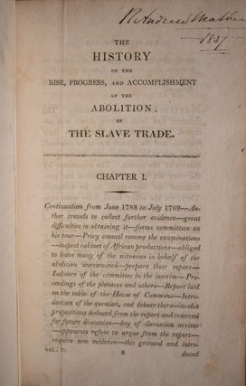 The History of the Rise, Progress, and Accomplishment of the Abolition of the African Slave-Trade by the British Parliament.