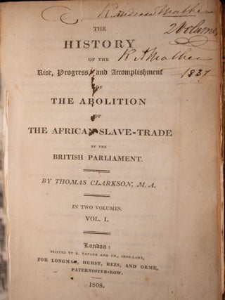 The History of the Rise, Progress, and Accomplishment of the Abolition of the African Slave-Trade by the British Parliament.