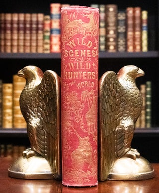 Item #1078 Wild Scenes and Wild Hunters of the World. C W. Webber