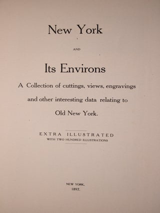 New York and It's Environs A Collection of cuttings, views, engravings and other interesting data relating to Old New York.