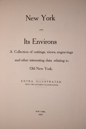 New York and It's Environs A Collection of cuttings, views, engravings and other interesting data relating to Old New York.