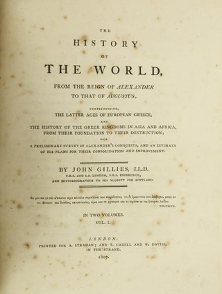 The History of the World, From the Reign of Alexander to that of Augustus, Comprehending, the Latter Ages of European Greece, and the History of the Greek Kingdoms in Asia and Africa