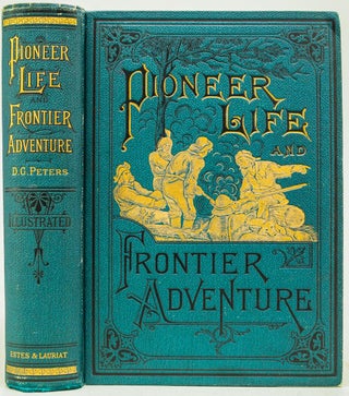 Item #395 Pioneer Life and Frontier Adventures. Dewitt C. Peters