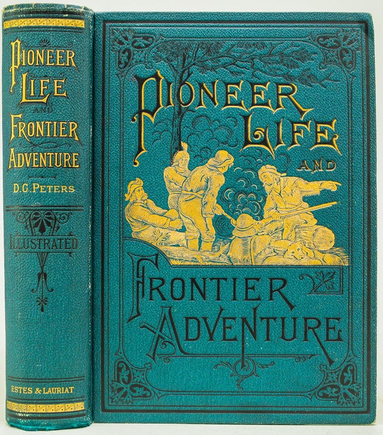 Item #395 Pioneer Life and Frontier Adventures. Dewitt C. Peters.