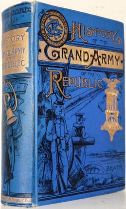 Item #414 History of the Grand Army of the Republic. Robert B. Beath