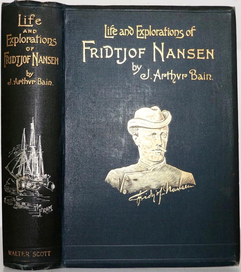 Item #428 Life and Explorations of Fridtjof Nansen. J. Arthur Bain.