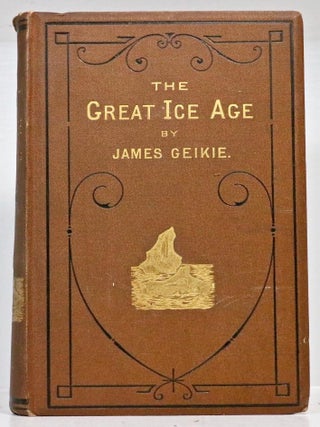 The Great Ice Age, and its Relation to the Antiquity of Man