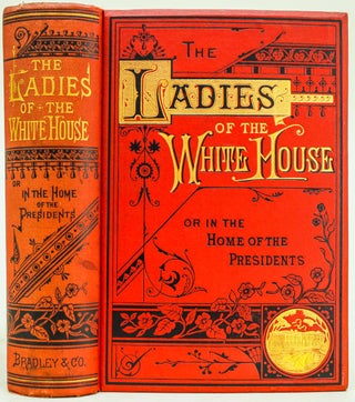 Item #430 The Ladies of the White House. Laura C. Holloway