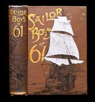 Item #594 1888 The Sailor Boys of '61 Civil War Fine Binding Illustrated First Edition. James...