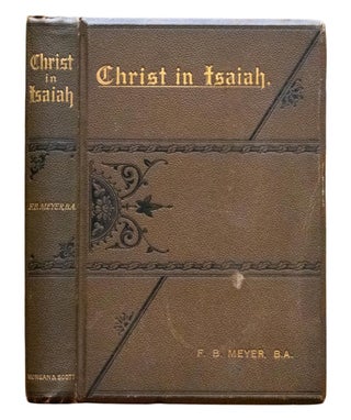 Item #766 c.1880 Christ in Isaiah by F.B. Meyer Signed by Author Spurgeon Recommended. F B. Meyer