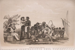 The History of Slavery and the Slave Trade, Ancient and Modern. The African Slave Trade.