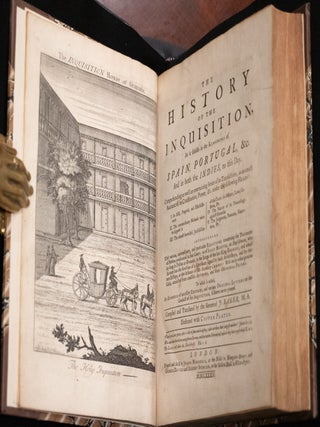 The History of the Inquisition: as it subsists in the kingdoms of Spain, Portugal, & in both the Indies, to this day.