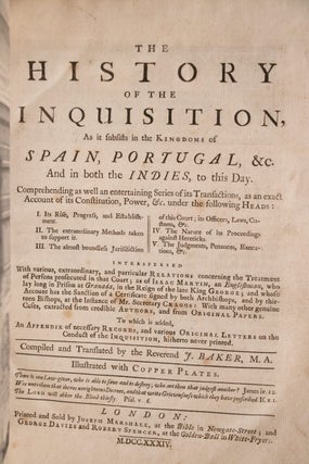 The History of the Inquisition: as it subsists in the kingdoms of Spain, Portugal, & in both the Indies, to this day.