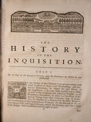 The History of the Inquisition: as it subsists in the kingdoms of Spain, Portugal, & in both the Indies, to this day.